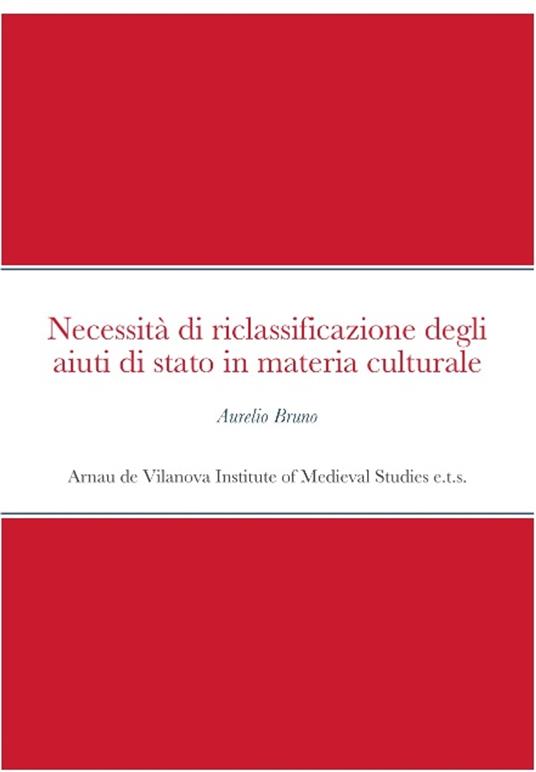 Necessità di riclassificazione degli aiuti di stato in materia culturale - Bruno Aurelio - ebook