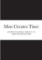 Man Creates Time: Or How We Convert the Data of Sight to Units of Time