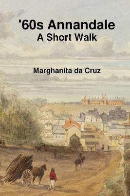'60s Annandale: A Short Walk - Marghanita Da Cruz - cover