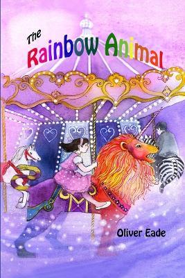 The Rainbow Animal - Oliver EADE - cover