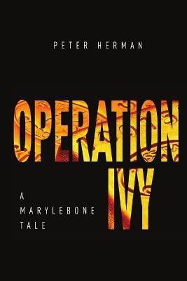 Operation Ivy - A Marylebone Tale - Peter Herman - cover