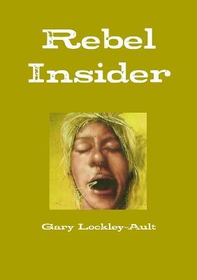 Rebel Insider - Gary Lockley-Ault - cover