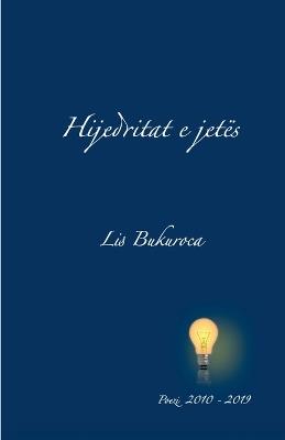 Hijedritat e jetës: Poezi 2010 - 2017 - Lis Bukuroca - cover