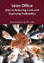 Lean Office (Key to Reducing Costs and Improving Profitability)