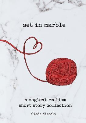 Set in Marble: A Magical Realism Short Story Collection - Giada Nizzoli - cover