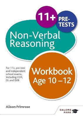 Non-Verbal Reasoning Workbook Age 10-12: For 11+, pre-test and independent school exams including CEM, GL and ISEB - Alison Primrose - cover