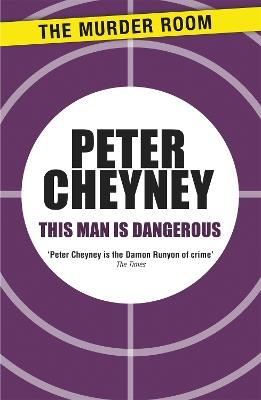 This Man is Dangerous - Peter Cheyney - cover