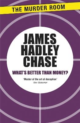 What's Better Than Money? - James Hadley Chase - cover