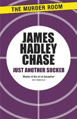 Just Another Sucker - James Hadley Chase - cover