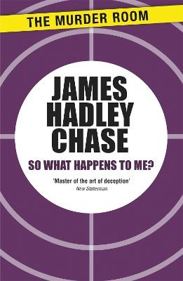 So What Happens to Me? - James Hadley Chase - cover