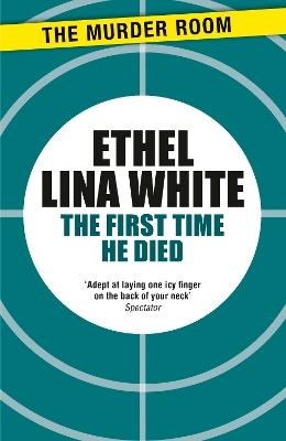 The First Time He Died - Ethel Lina White - cover