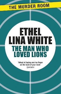 The Man Who Loved Lions - Ethel Lina White - cover
