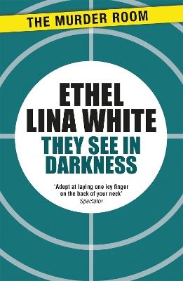 They See in Darkness - Ethel Lina White - cover
