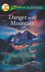 Danger On The Mountain (Rose Mountain Refuge, Book 3) (Mills & Boon Love Inspired Suspense)