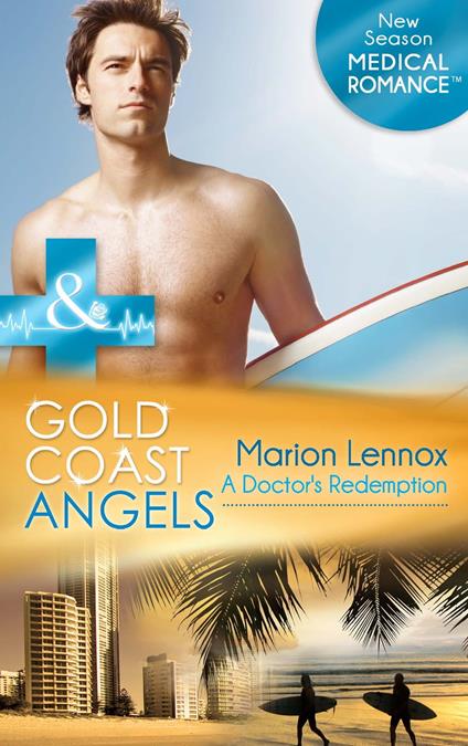 Gold Coast Angels: A Doctor's Redemption (Gold Coast Angels, Book 1) (Mills & Boon Medical)