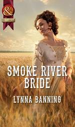 Smoke River Bride (Mills & Boon Historical)