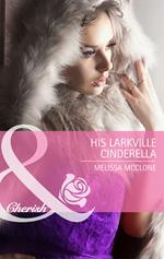 His Larkville Cinderella (Mills & Boon Cherish) (The Larkville Legacy, Book 5)