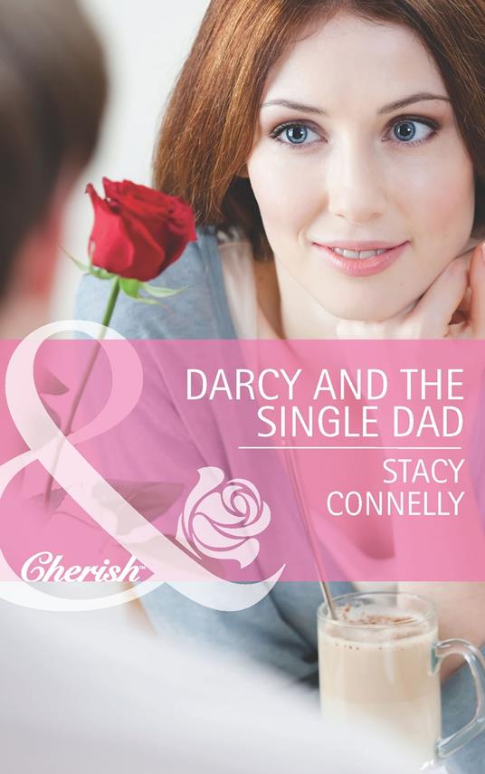 Darcy And The Single Dad (The Pirelli Brothers, Book 1) (Mills & Boon Cherish)