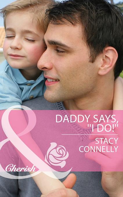 Daddy Says, ''I Do!'' (Mills & Boon Cherish) (The Pirelli Brothers, Book 2)