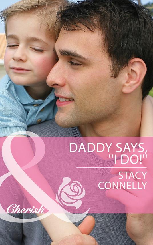 Daddy Says, ''I Do!'' (The Pirelli Brothers, Book 2) (Mills & Boon Cherish)