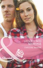 Lassoed Into Marriage (Mills & Boon Cherish) (Gold Buckle Cowboys, Book 3)