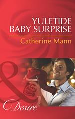 Yuletide Baby Surprise (Mills & Boon Desire) (Billionaires and Babies, Book 40)