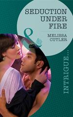 Seduction Under Fire (Mills & Boon Intrigue)
