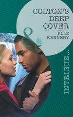 Colton's Deep Cover (The Coltons of Eden Falls, Book 3) (Mills & Boon Intrigue)