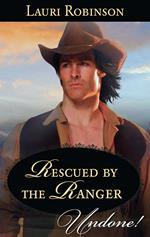 Rescued By The Ranger (Stetsons & Scandals, Book 2) (Mills & Boon Historical Undone)