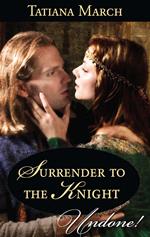 Surrender To The Knight (Mills & Boon Historical Undone) (Hot Scottish Knights, Book 3)