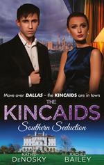 The Kincaids: Southern Seduction: Sex, Lies and the Southern Belle (Dynasties: The Kincaids, Book 1) / The Kincaids: Jack and Nikki, Part 1 / What Happens in Charleston... (Dynasties: The Kincaids, Book 3) / The Kincaids: Jack and Nikki, Part 2