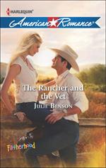 The Rancher and the Vet (Mills & Boon American Romance) (Fatherhood, Book 40)