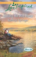 Making His Way Home (Mirror Lake, Book 6) (Mills & Boon Love Inspired)