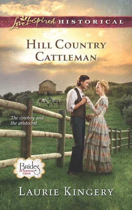 Hill Country Cattleman (Brides of Simpson Creek, Book 6) (Mills & Boon Love Inspired Historical)