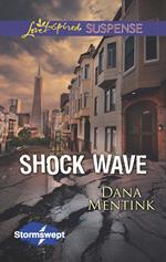 Shock Wave (Stormswept, Book 1) (Mills & Boon Love Inspired Suspense)