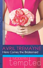 Here Comes the Bridesmaid (Mills & Boon Modern Tempted)