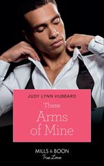 These Arms of Mine (Kimani Hotties, Book 26)