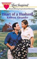 Heart Of A Husband (Mills & Boon Love Inspired)