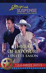 Threat of Exposure (Mills & Boon Love Inspired) (Texas Ranger Justice, Book 5)