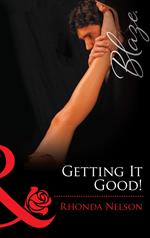Getting It Good! (Mills & Boon Blaze) (Chicks in Charge, Book 2)