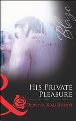 His Private Pleasure (Mills & Boon Blaze)
