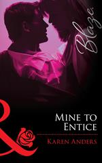 Mine to Entice (Mills & Boon Blaze) (Women Who Dare, Book 30)