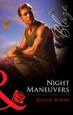 Night Maneuvers (Uniformly Hot!, Book 22) (Mills & Boon Blaze)