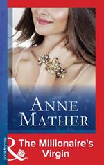 The Millionaire's Virgin (The Anne Mather Collection) (Mills & Boon Modern)