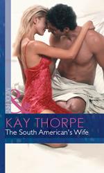 The South American's Wife (Latin Lovers, Book 19) (Mills & Boon Modern)