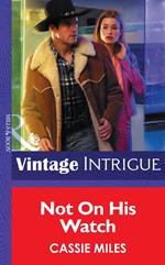 Not on His Watch (Chicago Confidential, Book 1) (Mills & Boon Intrigue)