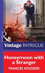 Honeymoon With A Stranger (International Affairs, Book 2) (Mills & Boon Intrigue)