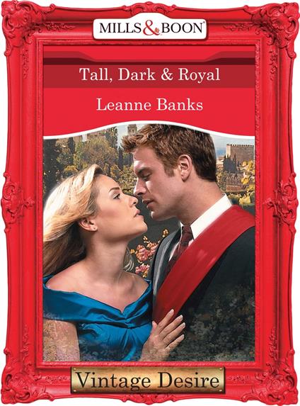 Tall, Dark & Royal (Dynasties: The Connellys, Book 1) (Mills & Boon Desire)