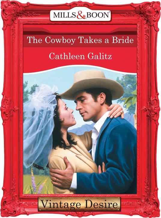 The Cowboy Takes A Bride (The Bridal Bid, Book 1) (Mills & Boon Desire)