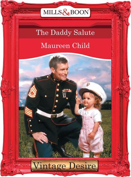 The Daddy Salute (Bachelor Battalion, Book 6) (Mills & Boon Desire)